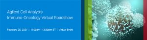 Agilent Cell Analysis Immuno-Oncology Virtual Roadshow Part 2: Hear from Industry Leaders!